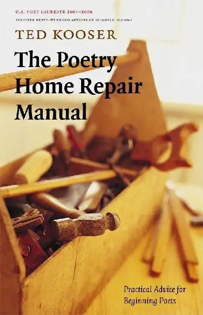 The Poetry Home Repair Manual: Practical Advice for Beginning Poets - Paperback
