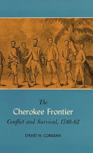 The Cherokee Frontier: Conflict and Survival, 1740-62 - Paperback