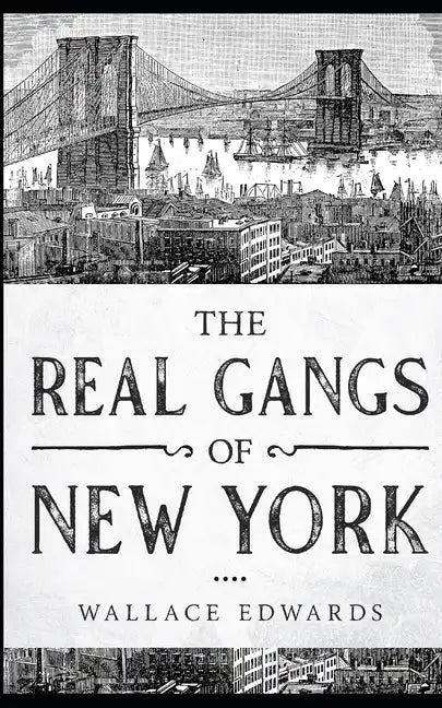 The Real Gangs of New York - Paperback