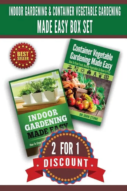 Indoor Gardening & Container Vegetable Gardening Made Easy Box Set.: 2 For 1 Discount - Paperback