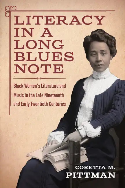 Literacy in a Long Blues Note: Black Women's Literature and Music in the Late Nineteenth and Early Twentieth Centuries - Paperback