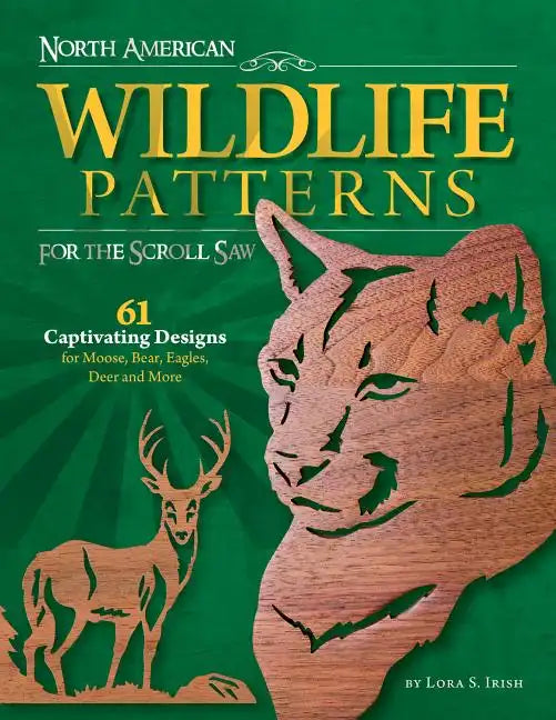 North American Wildlife Patterns for the Scroll Saw: 61 Captivating Designs for Moose, Bear, Eagles, Deer and More - Paperback