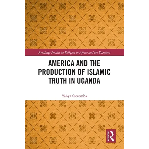 America and the Production of Islamic Truth in Uganda - Paperback