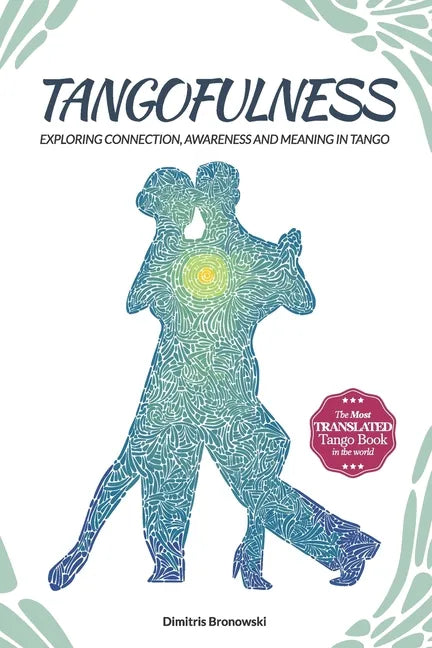Tangofulness: Exploring connection, awareness, and meaning in tango - Paperback