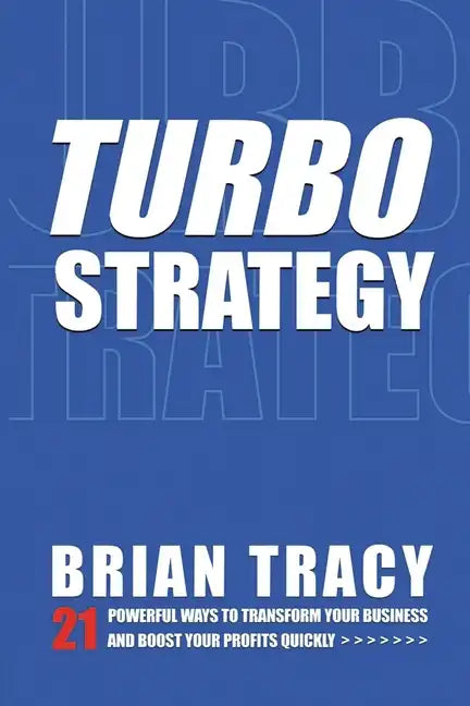 Turbostrategy: 21 Powerful Ways to Transform Your Business and Boost Your Profits Quickly - Paperback