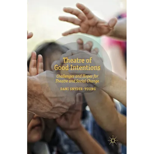 Theatre of Good Intentions: Challenges and Hopes for Theatre and Social Change - Paperback