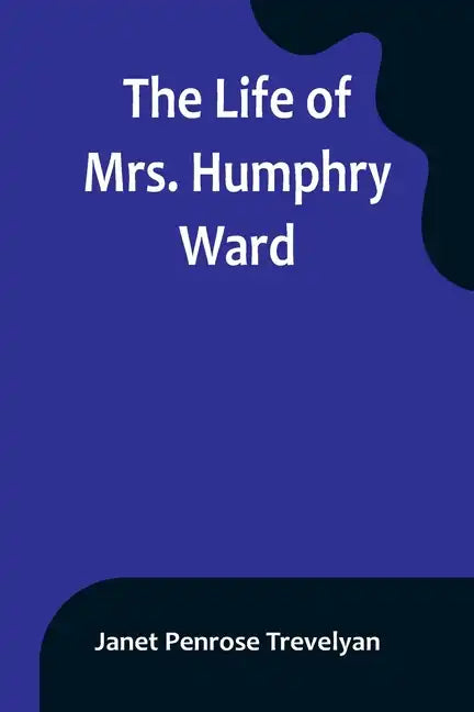 The Life of Mrs. Humphry Ward - Paperback