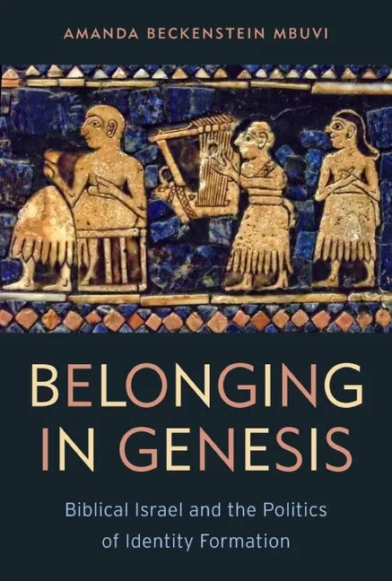 Belonging in Genesis: Biblical Israel and the Politics of Identity Formation - Paperback