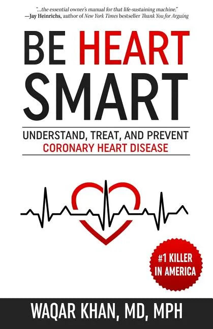 Be Heart Smart: Understand, Treat, and Prevent Coronary Heart Disease - Paperback