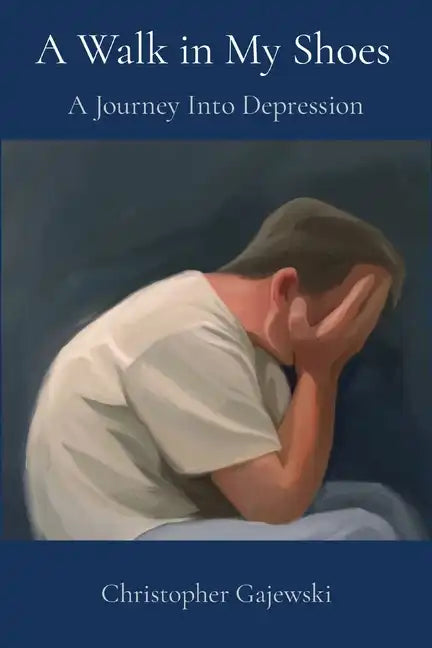 A Walk in My Shoes: A Journey Into Depression - Paperback
