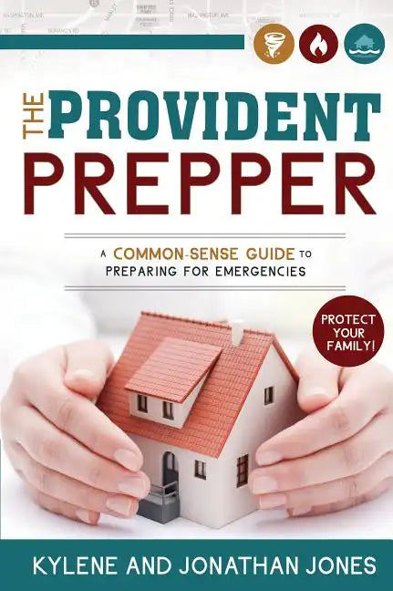 Provident Prepper: A Common-Sense Guide to Preparing for Emergencies - Paperback