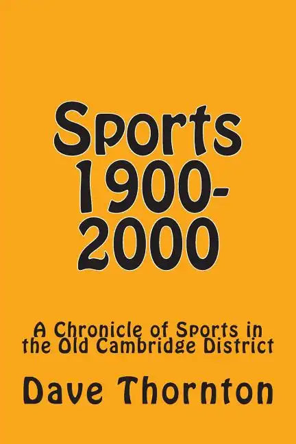 Sports 1900-2000: A Chronicle of Sports in the Old Cambridge District - Paperback