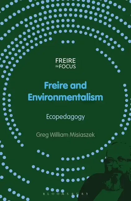Freire and Environmentalism: Ecopedagogy - Hardcover