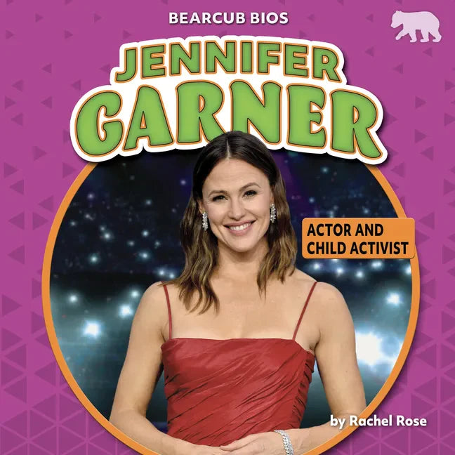 Jennifer Garner: Actor and Child Activist - Library Binding