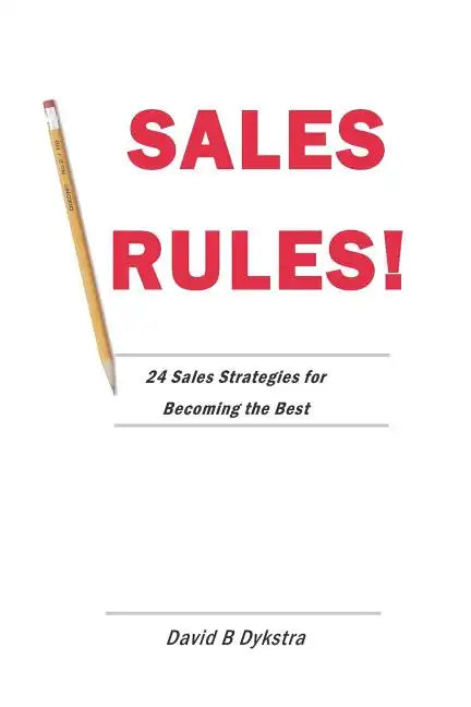 Sales Rules!: 24 Sales Strategies for Becoming the Best - Paperback