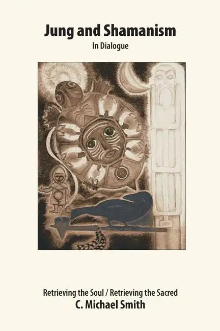 Jung and Shamanism in Dialogue: Retrieving the Soul / Retrieving the Sacred - Paperback
