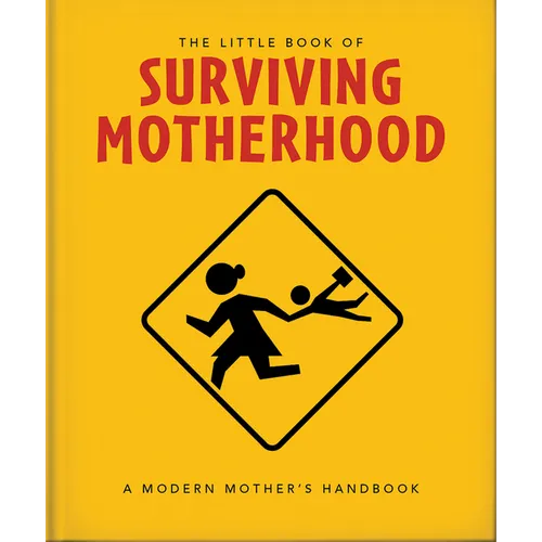 The Little Book of Surviving Motherhood: For Tired Parents Everywhere - Hardcover