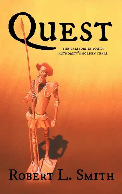 Quest: The California Youth Authority's Golden Years - Hardcover