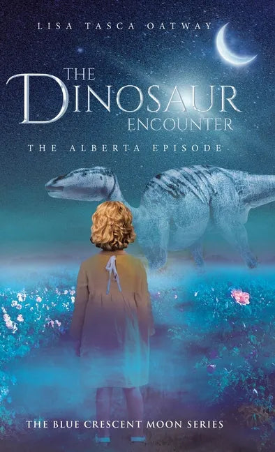 The Dinosaur Encounter: The Alberta Episode - Hardcover