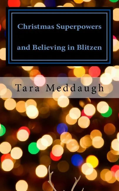 Christmas Superpowers and Believing in Blitzen: A One-Act Children's Play - Paperback