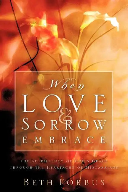 When Love & Sorrow Embrace - Paperback