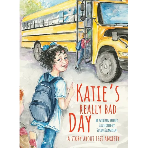 Katie's Really Bad Day: A Story About Test Anxiety - Hardcover