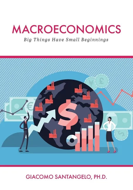 Macroeconomics: Big Things Have Small Beginnings - Paperback