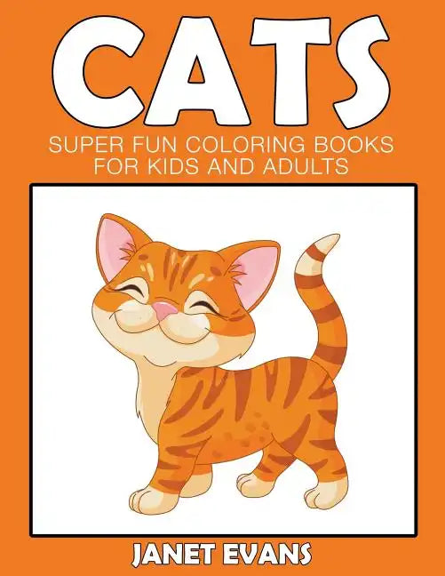 Cats: Super Fun Coloring Books For Kids And Adults - Paperback