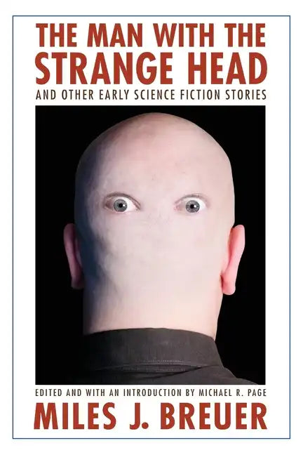 The Man with the Strange Head and Other Early Science Fiction Stories - Paperback