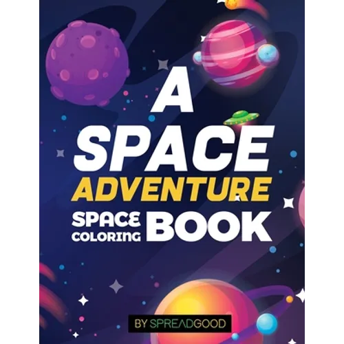 Spread good A space adventure-Space Coloring Book for kids with Planets, Spaceships, Rockets, Astronauts -coloring book for kids, boys, girls, toddler - Paperback