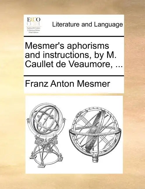 Mesmer's Aphorisms and Instructions, by M. Caullet de Veaumore, ... - Paperback