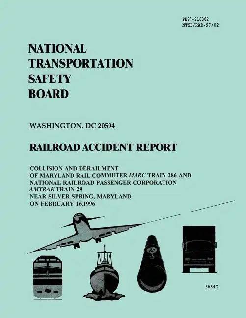 Railroad Accident Report: Collision and Derailment of Maryland Rail Commuter Marc Train 286 and National Railroad Passenger Corporation Amtrak T - Paperback