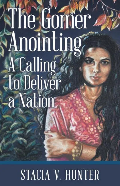 The Gomer Anointing: A Calling to Deliver a Nation - Paperback