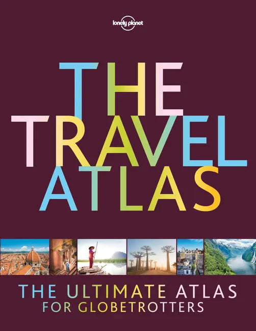 Lonely Planet the Travel Atlas - Hardcover