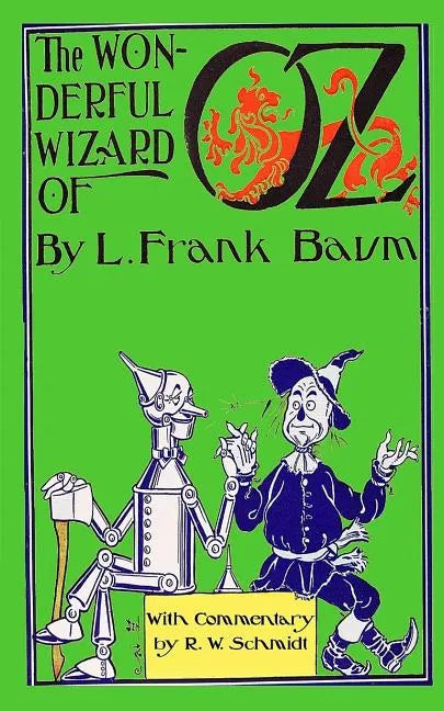 The Wonderful Wizard of Oz: With Commentary by R.W. Schmidt - Paperback