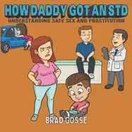 How Daddy Got An STD: Understanding Safe Sex And Prostitution - Paperback