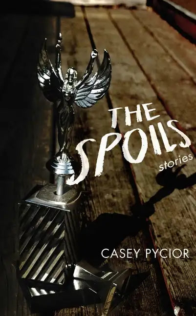 The Spoils: Stories - Paperback
