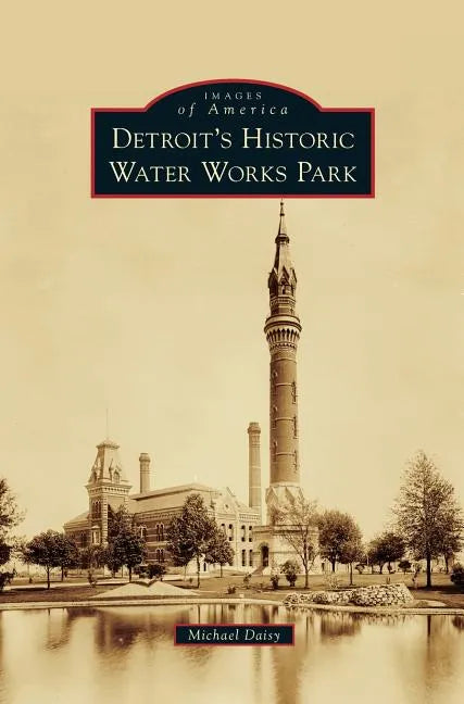 Detroit's Historic Water Works Park - Hardcover