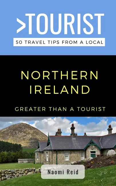 Greater Than a Tourist- Northern Ireland: 50 Travel Tips from a Local - Paperback