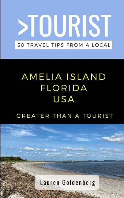 Greater Than a Tourist-Amelia Island Florida USA: 50 Travel Tips from a Local - Paperback