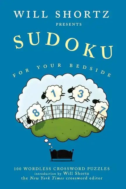 Will Shortz Presents Sudoku for Your Bedside: 100 Wordless Crossword Puzzles - Paperback
