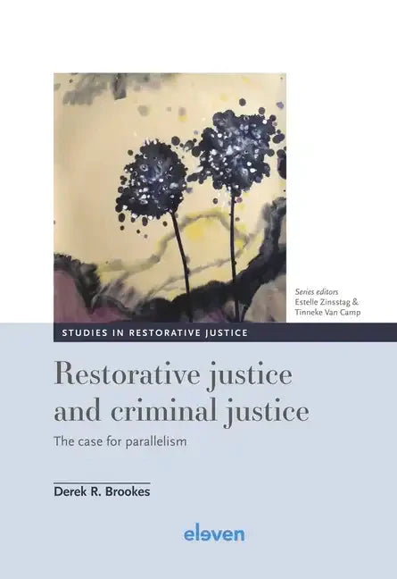 Restorative Justice and Criminal Justice: The Case for Parallelism Volume 5 - Hardcover
