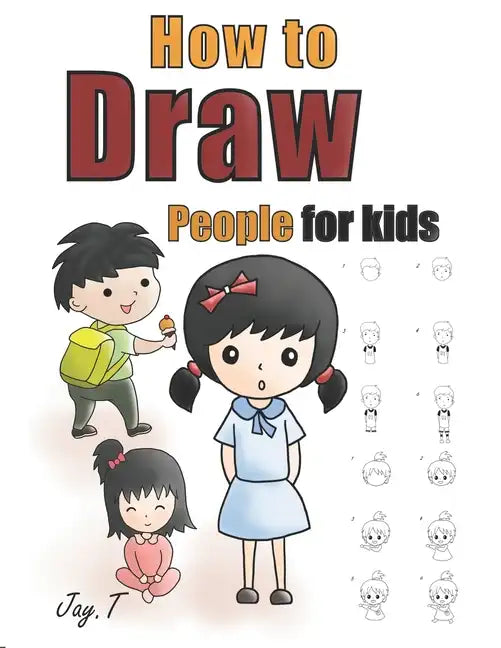 How To Draw People For Kids: Step By Step Drawing Guide For Children Easy To Learn Draw Human - Paperback