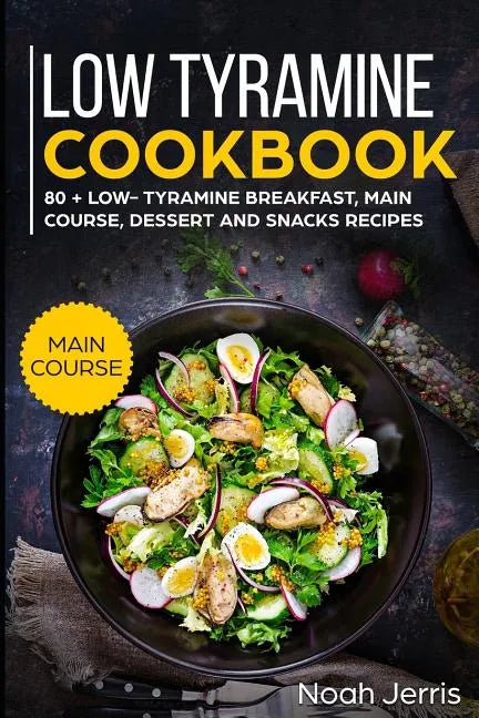 Low Tyramine Cookbook: Main Course - Paperback