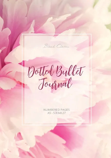 Dotted Bullet Journal: Medium A5 - 5.83X8.27 (Peony Flowers) - Paperback