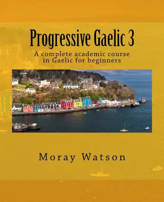 Progressive Gaelic 3: An Academic Course in Gaelic - Paperback