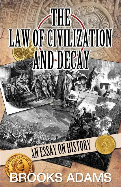 The Law of Civilization and Decay: An Essay on History - Paperback