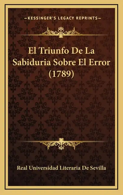 El Triunfo de La Sabiduria Sobre El Error (1789) - Hardcover