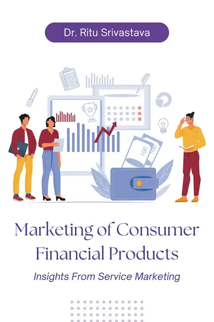 Marketing of Consumer Financial Products: Insights From Service Marketing - Paperback