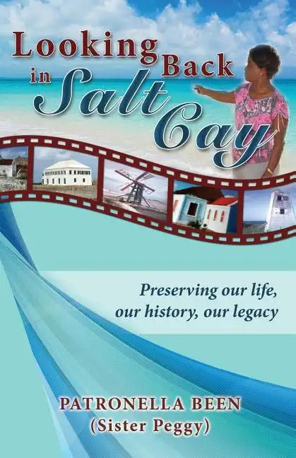 Looking Back in Salt Cay: Preserving our life, our history, our legacy - Paperback